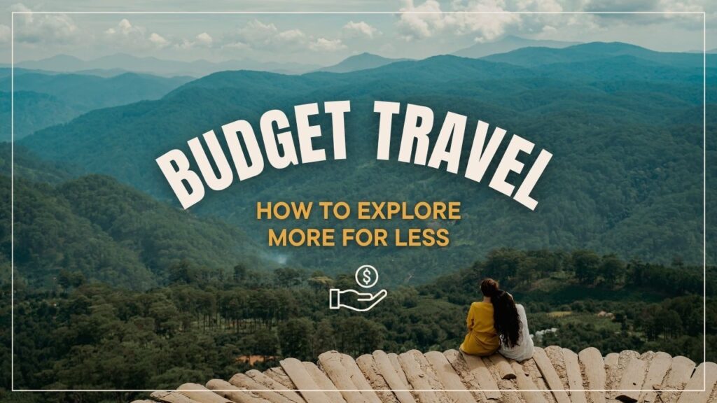 How to Plan Budget-Friendly Trips