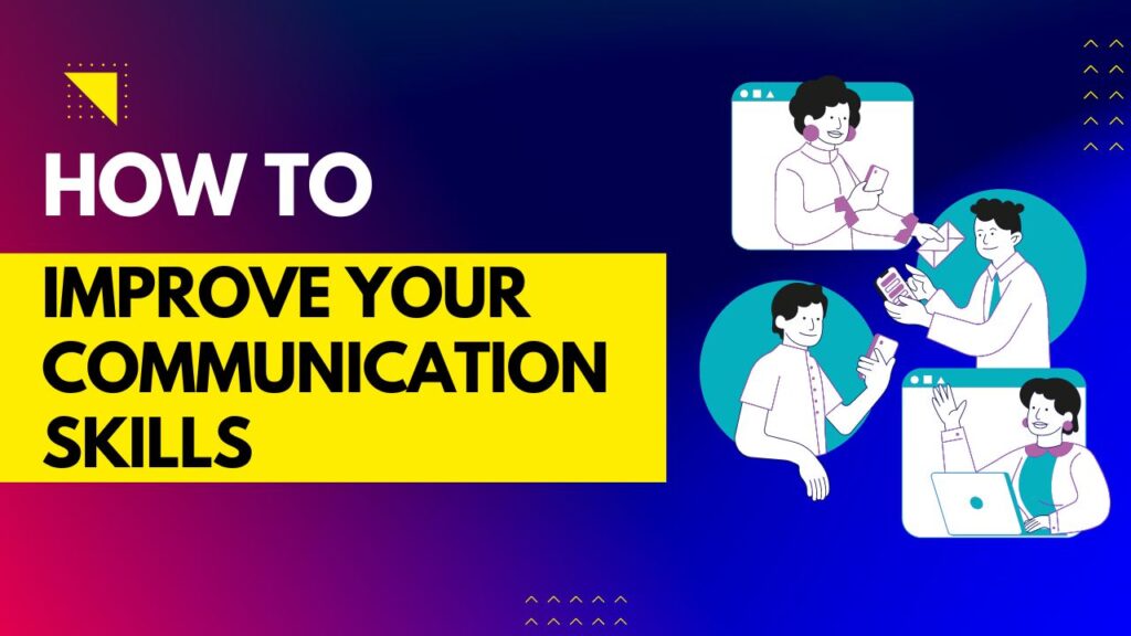 How to improve your communication skiils