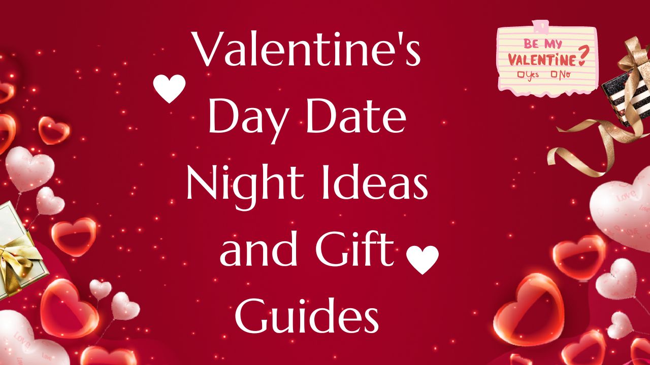 Valentine's Day Date Night Ideas and Gift Guides